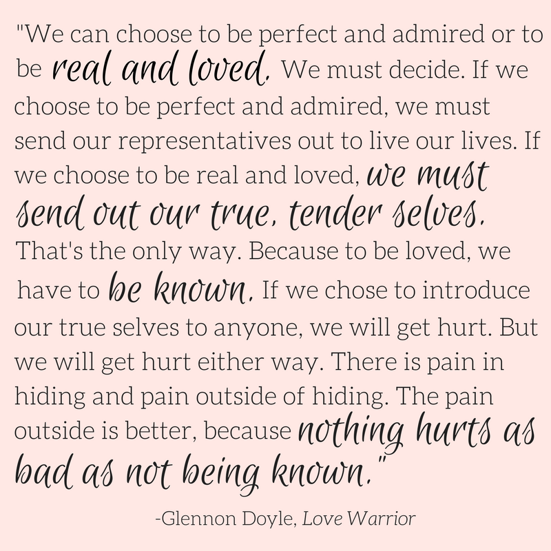 "We can choose to be perfect and admired or real and loved." - Glennon Doyle. | Fairly Southern