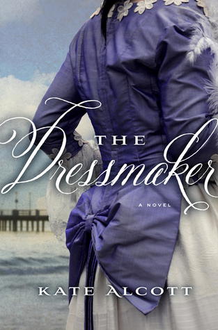 The Dressmaker by Kate Alcott | Fairly Southern