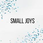 Small Joys: Volume 8 | Fairly Southern