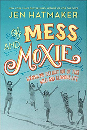 Book Review: Of Mess and Moxie by Jen Hatmaker |  Fairly Southern