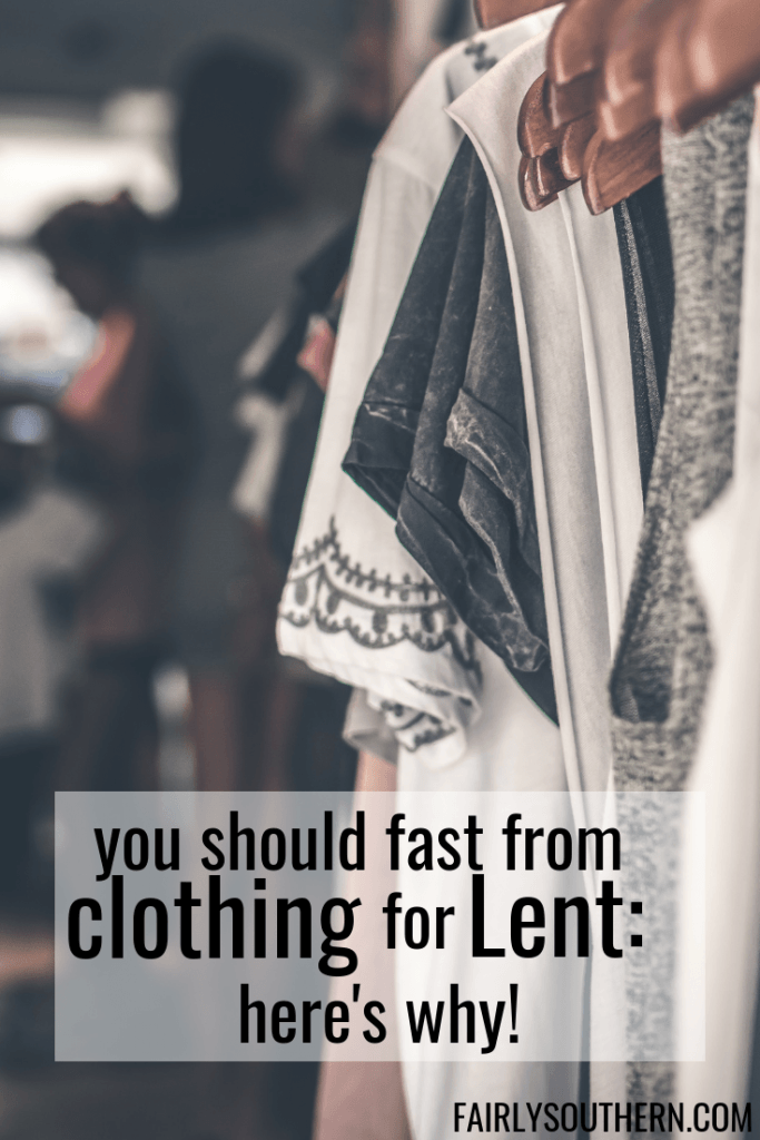  Fasting from Clothing for Lent: A Social Justice Perspective  |  Fairly Southern