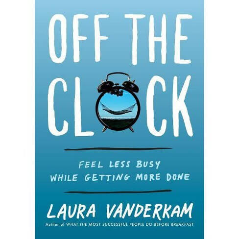 Off the Clock by Laura Vanderkam | Fairly Southern